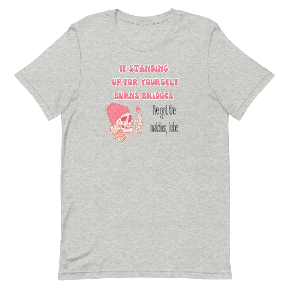 I've Got The Matches T-Shirt