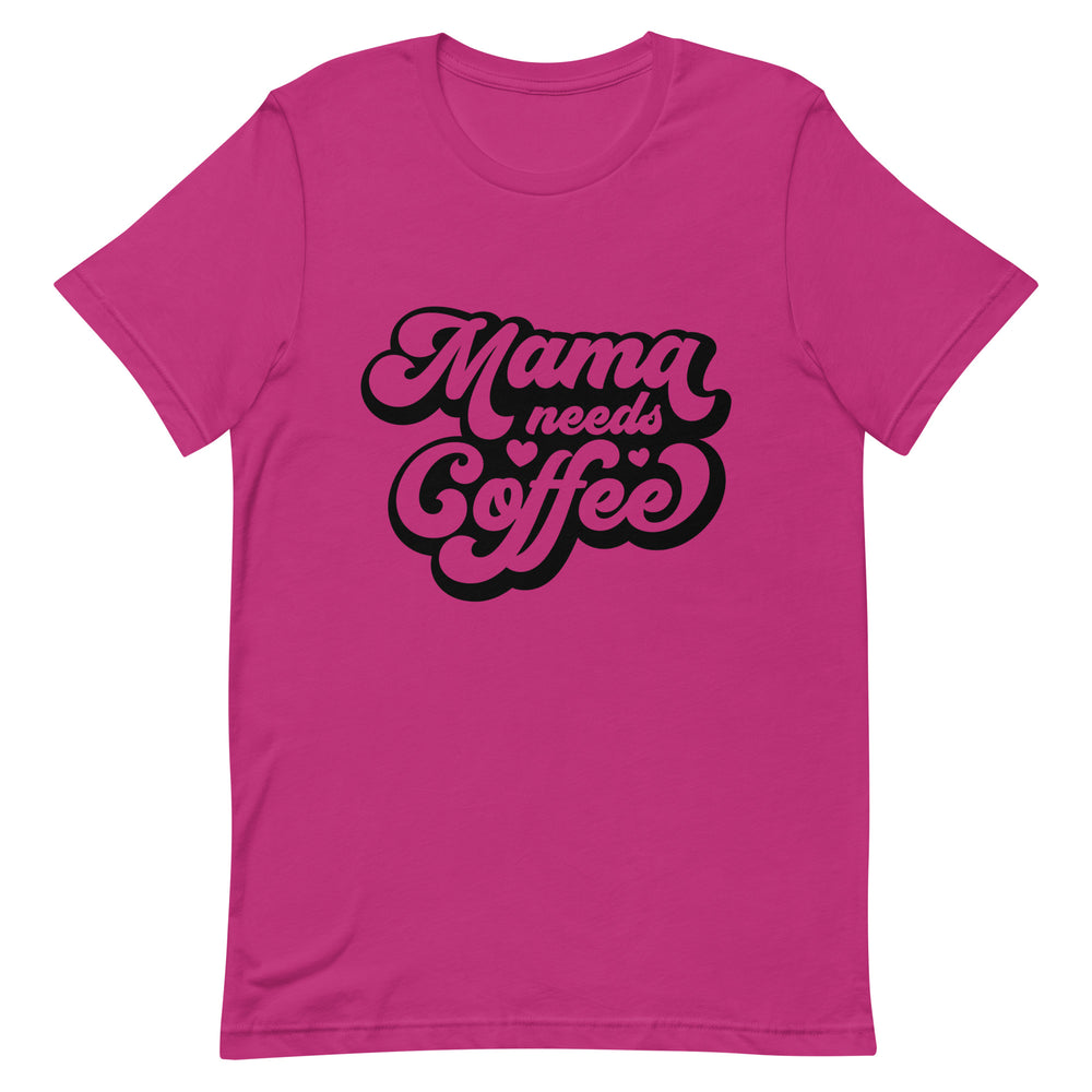 Mama Needs Coffee T-Shirt