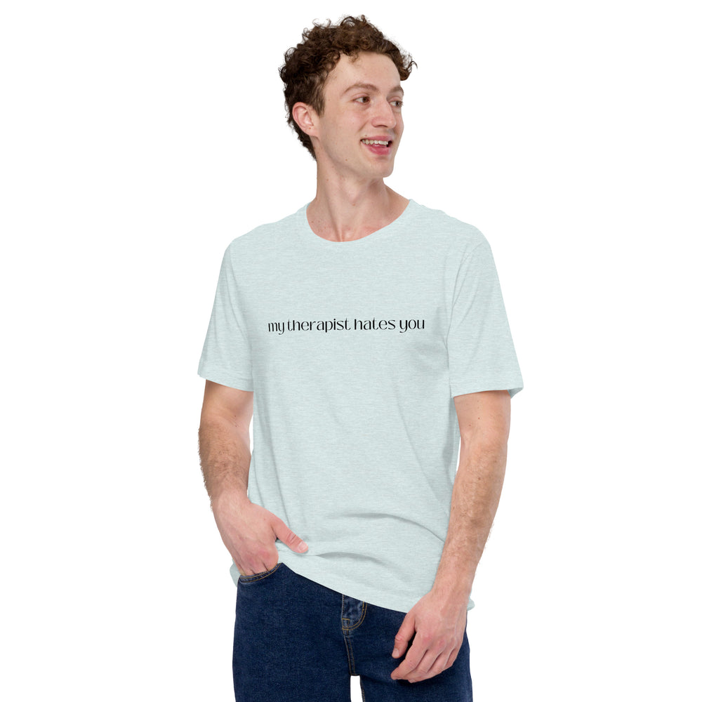 My Therapist Hates You T-Shirt