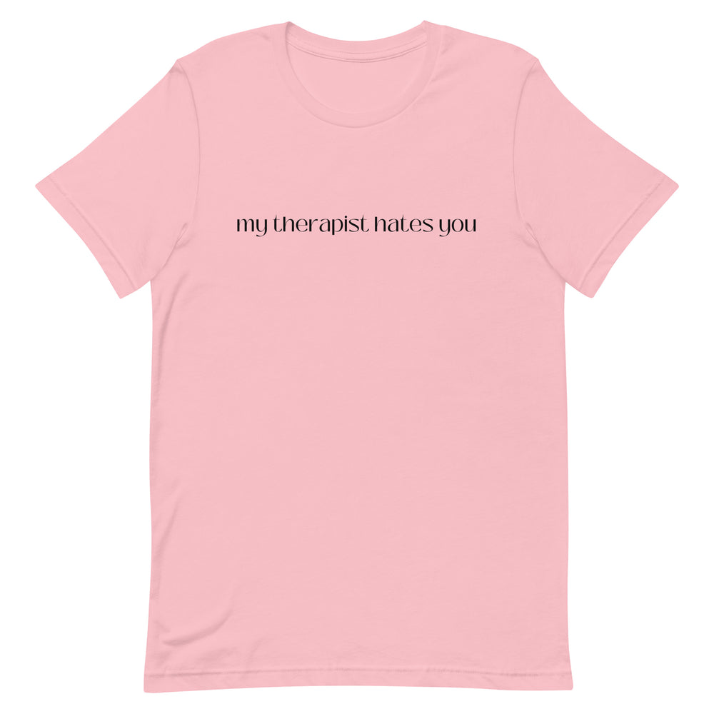 My Therapist Hates You T-Shirt