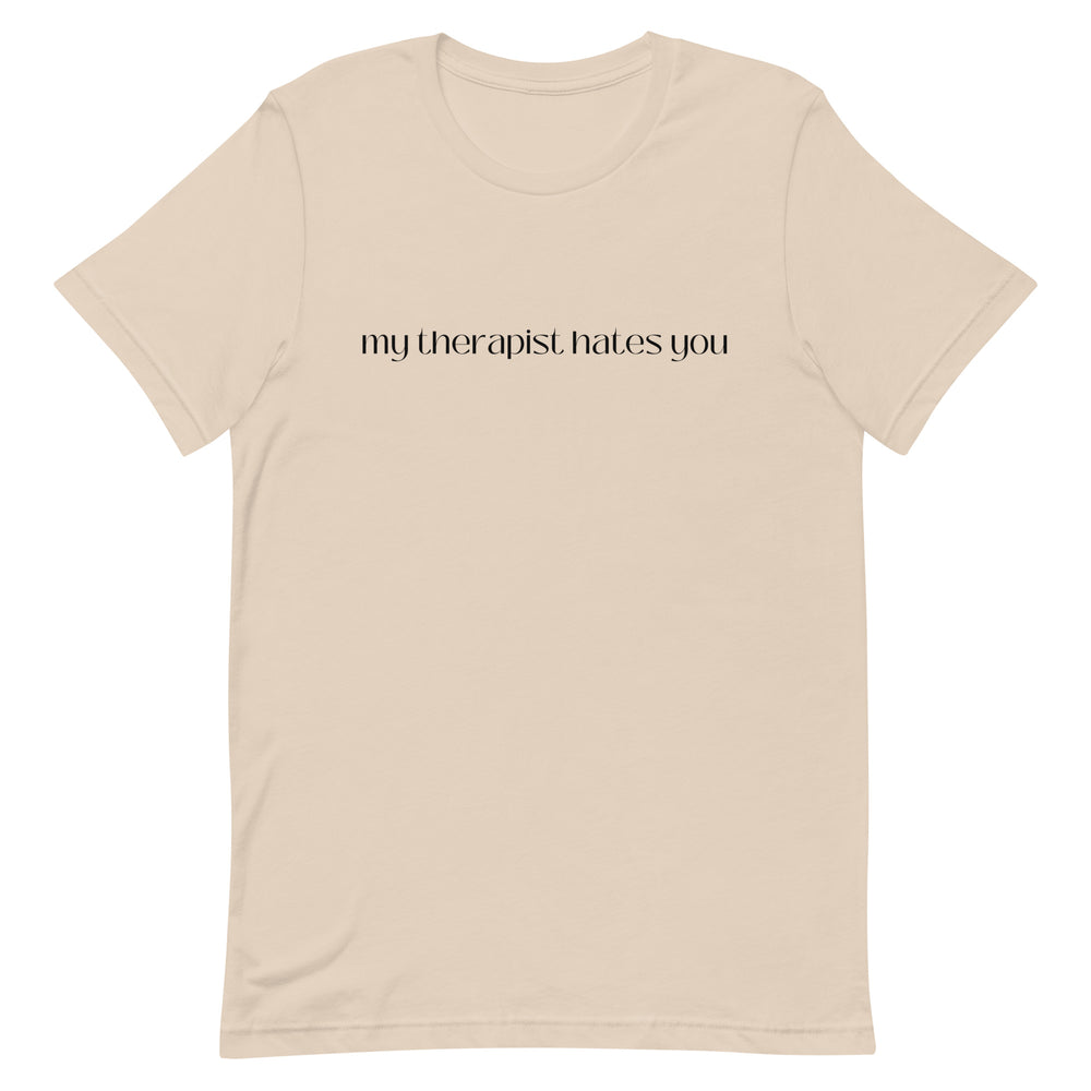 My Therapist Hates You T-Shirt