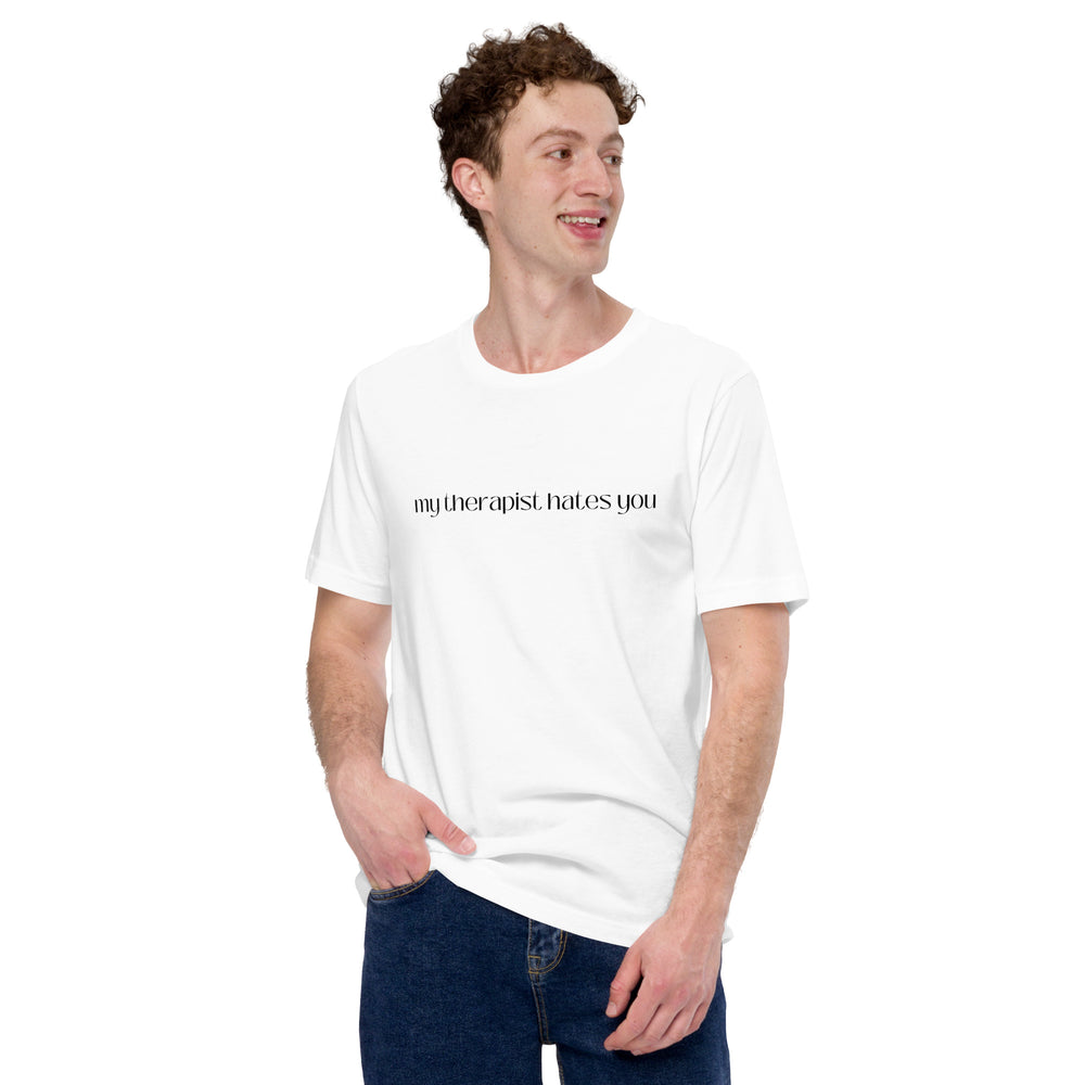 My Therapist Hates You T-Shirt