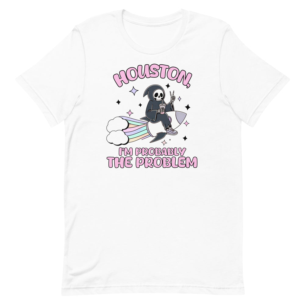 I'm Probably The Problem T-Shirt