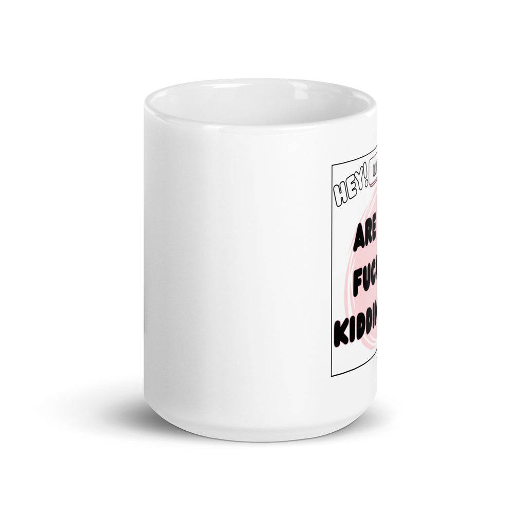 Are You F*cking Kidding Me Mug