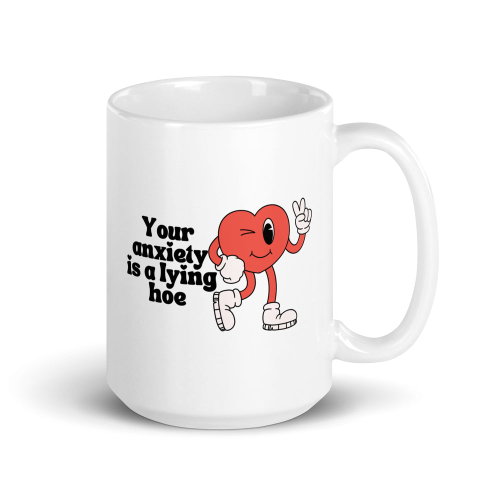 Your Anxiety is a Lying Hoe Mug