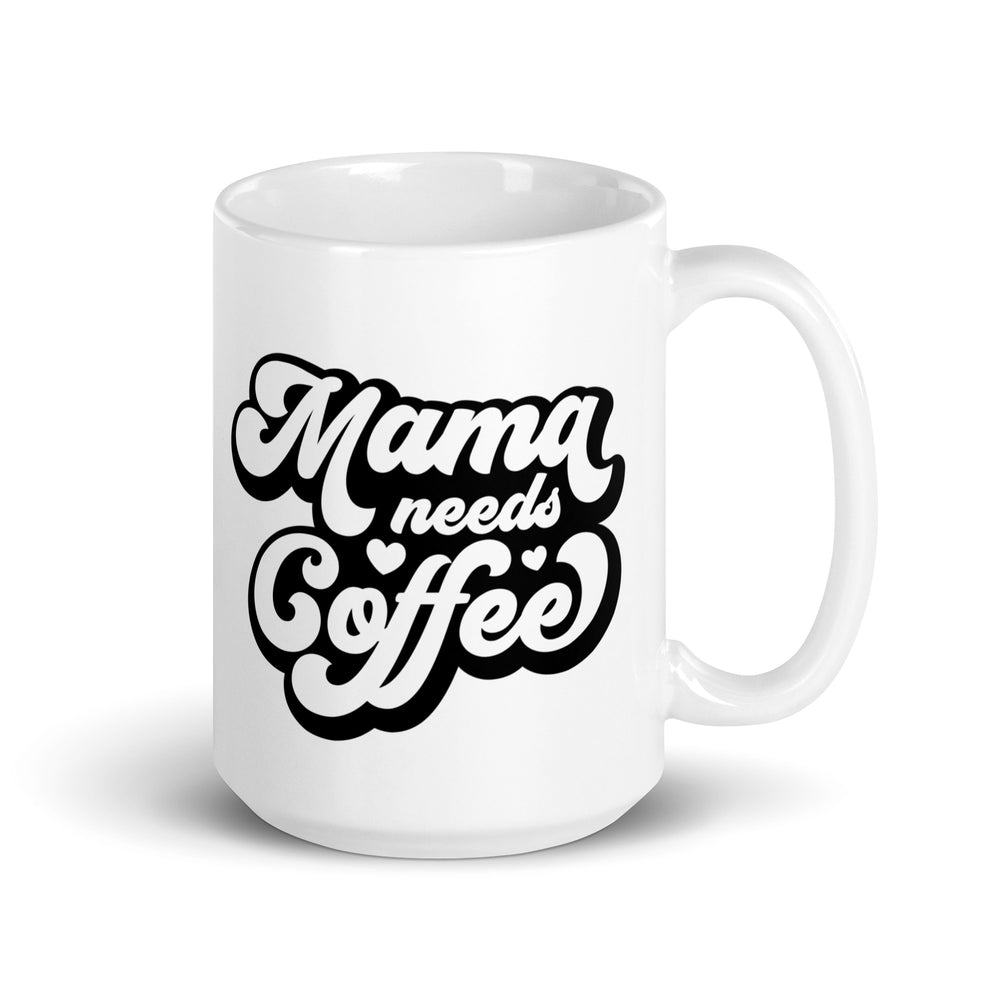 Mama Needs Coffee Mug