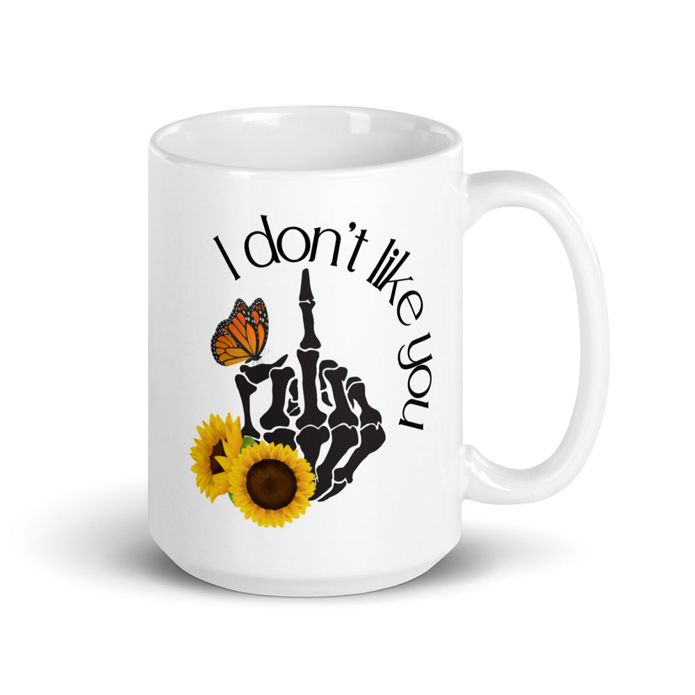 I Don't Like You Mug